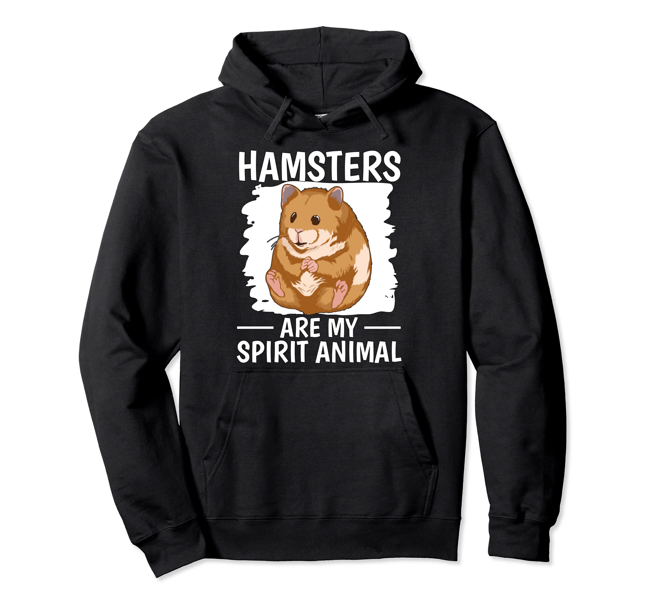 Hammy Hamsters Are My Spirit Animal Hamster Pullover Hoodie