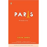 Paris: The Biography of a City
