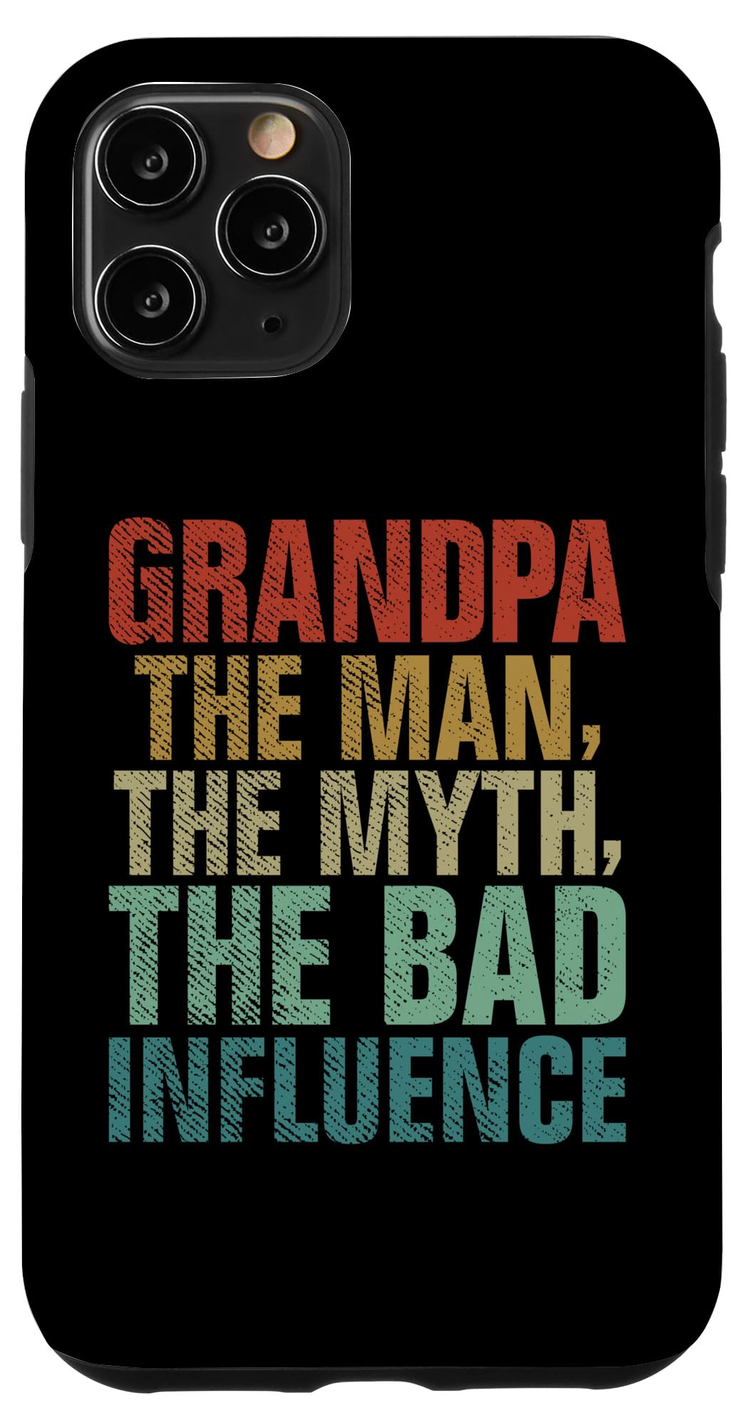 iPhone 11 Pro Grandpa the Man the Myth the bad Influence New Grandpa Case