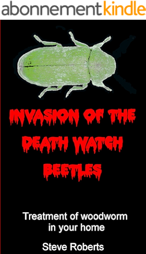 Download Invasion of the Death Watch Beetle: Treatment of woodworm in your home (English Edition) PDF