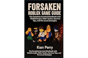 Forsaken Roblox Game Guide: The Complete Survival Handbook with Walkthroughs, Killer Tactics, Survivor Tips, and Pro-Level Strategies