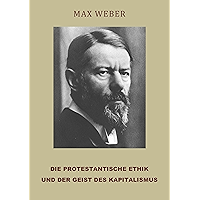 Die protestantische Ethik und der Geist des Kapitalismus (German Edition) book cover Die protestantische Ethik und der Geist des Kapitalismus (German Edition) book cover