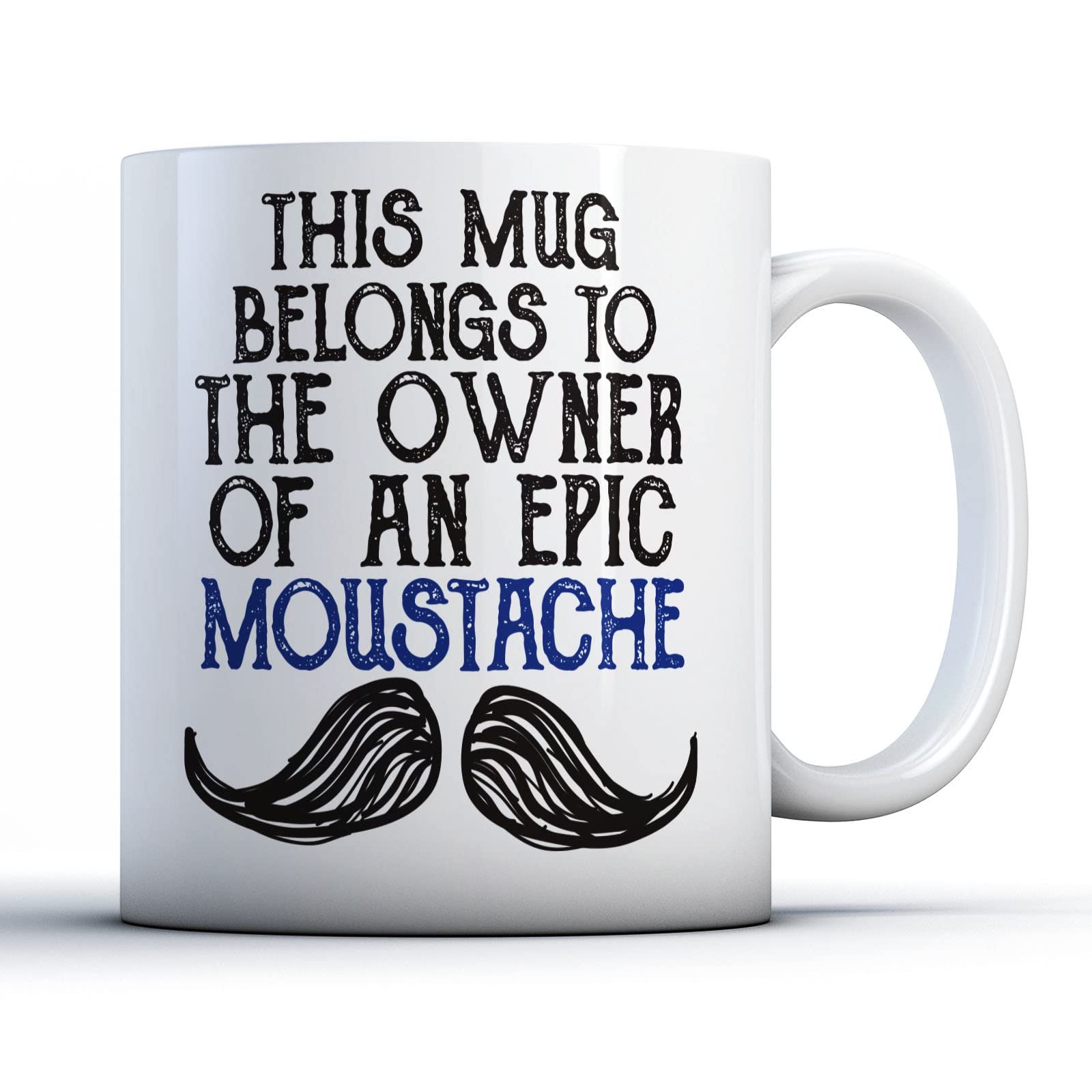 Finger prints - This Mug Belongs to The Owner of an Epic Moustache - Funny Gift Mug, Ceramic, 11fl.oz.