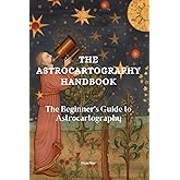The Astrocartography Handbook: The Beginner's Guide to Astrocartography