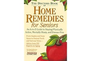 The Doctor's Book of Home Remedies for Seniors: An A-to-Z Guide to Staying Physically Active, Mentally Sharp, and Disease-Fre