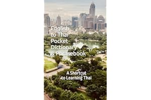 English to Thai Pocket Dictionary & Phrasebook: A Shortcut to Learning Thai