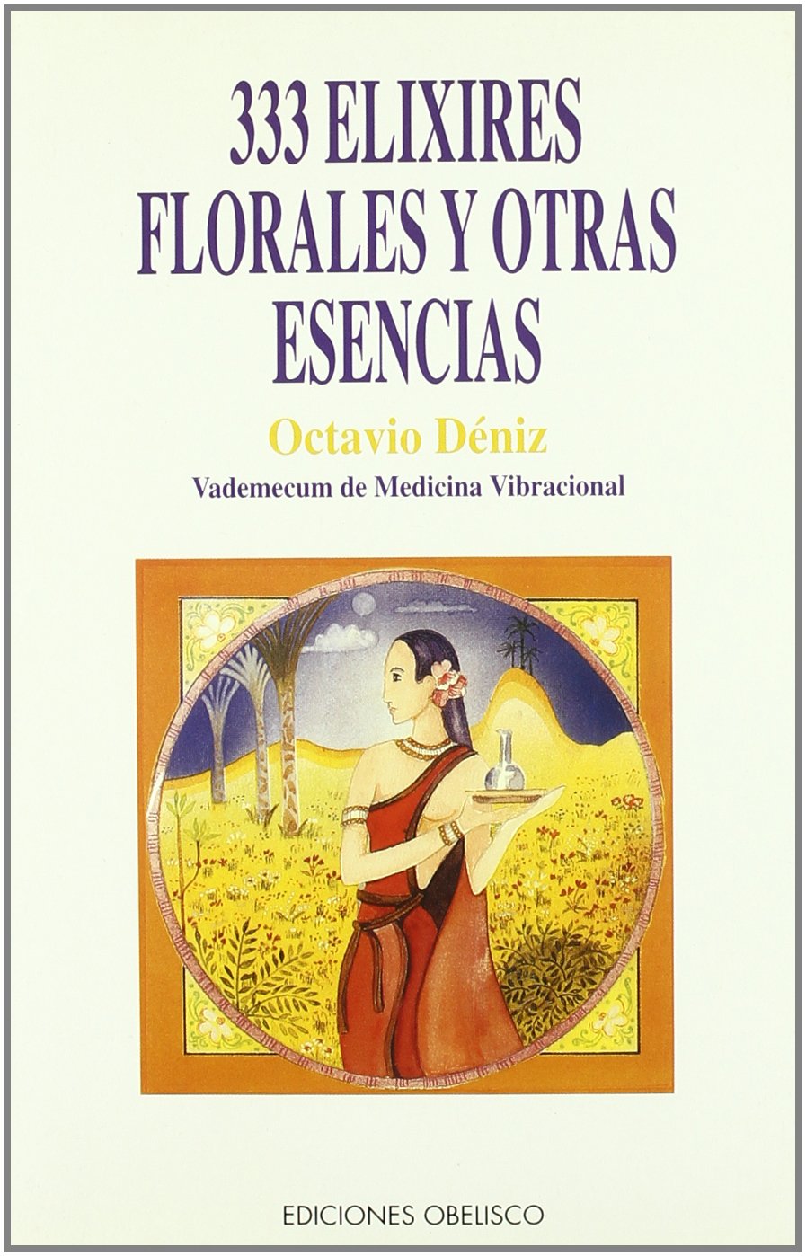 333 Elixires florales y otras esencias (SALUD Y VIDA NATURAL)