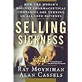 Selling Sickness: How the World's Biggest Pharmaceutical Companies Are Turning Us All Into Patients