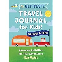 The Ultimate Travel Journal For Kids: Awesome Activities for Your Adventures