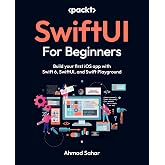 SwiftUI for Beginners: Build your first iOS app with SwiftUI, Swift Playground, and iPad