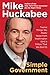 A Simple Government: Twelve Things We Really Need from Washington (and a Trillion That We Don't!) - Book by Mike Huckabee