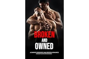 Broken & Owned: A Darkly Possessive MM Erotica Romance (Straight Alpha Owned Book 2)