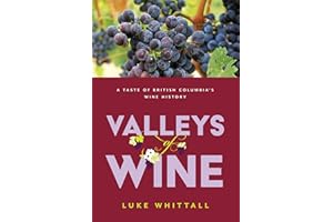 Valleys of Wine: A Taste of British Columbia's Wine History