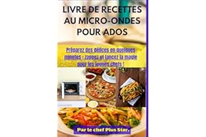 LIVRE DE RECETTES AU MICRO-ONDES POUR ADOS: Préparez des délices en quelques minutes : zappez et lancez la magie pour les jeu