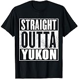 Yukon - Straight Outta Yukon Shirt T-Shirt