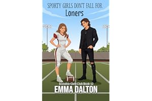 Sporty Girls Don’t Fall For Loners (Invisible Girls Club, Book 12)