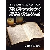 The Answer Key for The Chronological Bible Workbook