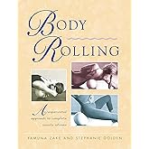 Body Rolling: An Experiential Approach to Complete Muscle Release