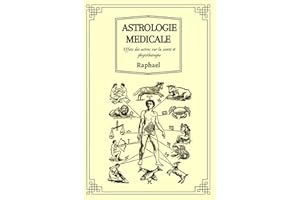 Astrologie Médicale: Effets des astres sur la santé et phytothérapie (French Edition)