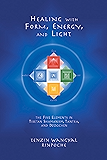 Healing with Form, Energy, and Light: The Five Elements in Tibetan Shamanism, Tantra, and Dzogchen