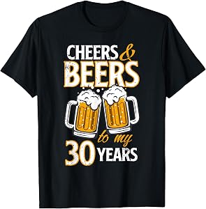 Cheers and Beers to My 30 Years Birthday Gift T-Shirt