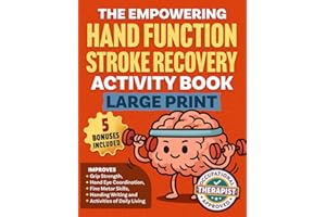 The Empowering Hand Function Stroke Recovery Activity Book Large Print: Engaging and Progressive Exercises for Rehabilitation and Enhanced Daily ... 15 Minutes Per Day! (Stroke Series)