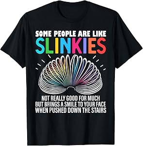Some people are like Slinkies Funny Sarcastic Mens Graphic T-Shirt