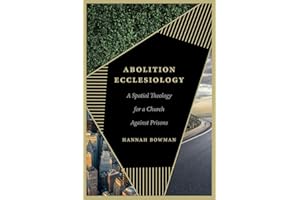 Abolition Ecclesiology: A Spatial Theology for a Church Against Prisons