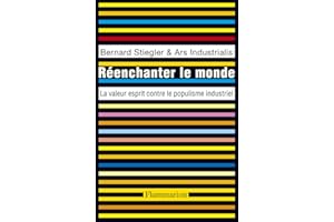Réenchanter le monde: La valeur esprit contre le populisme industriel (French Edition)