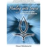 Healing with Source: A Spiritual Guide to Mind-Body Medicine