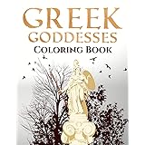 Greek Goddesses Coloring Book: Greek Mythology Adult Colouring Book for Stress Relief & Relaxation with Goddesses of Anicient