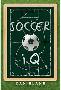 Soccer Iq Vol 2 More Of What Smart Players Do Blank Dan Amazon Com Books