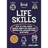 Life Skills: How to Cook, Clean, Manage Money, Fix Your Car, Perform CPR, and Everything in Between