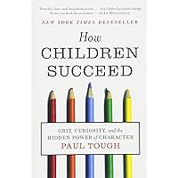 How Children Succeed: Grit, Curiosity, and the Hidden Power of Character