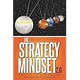 The Strategy Mindset 2.0: A Practical Guide To The Design and Implementation of Strategy