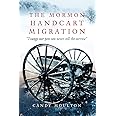 The Mormon Handcart Migration: "Tounge nor pen can never tell the sorrow"
