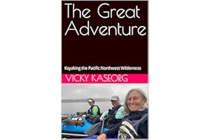 The Great Adventure: Kayaking the Pacific Northwest Wilderness