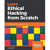 Learn Ethical Hacking from Scratch: Your stepping stone to penetration testing