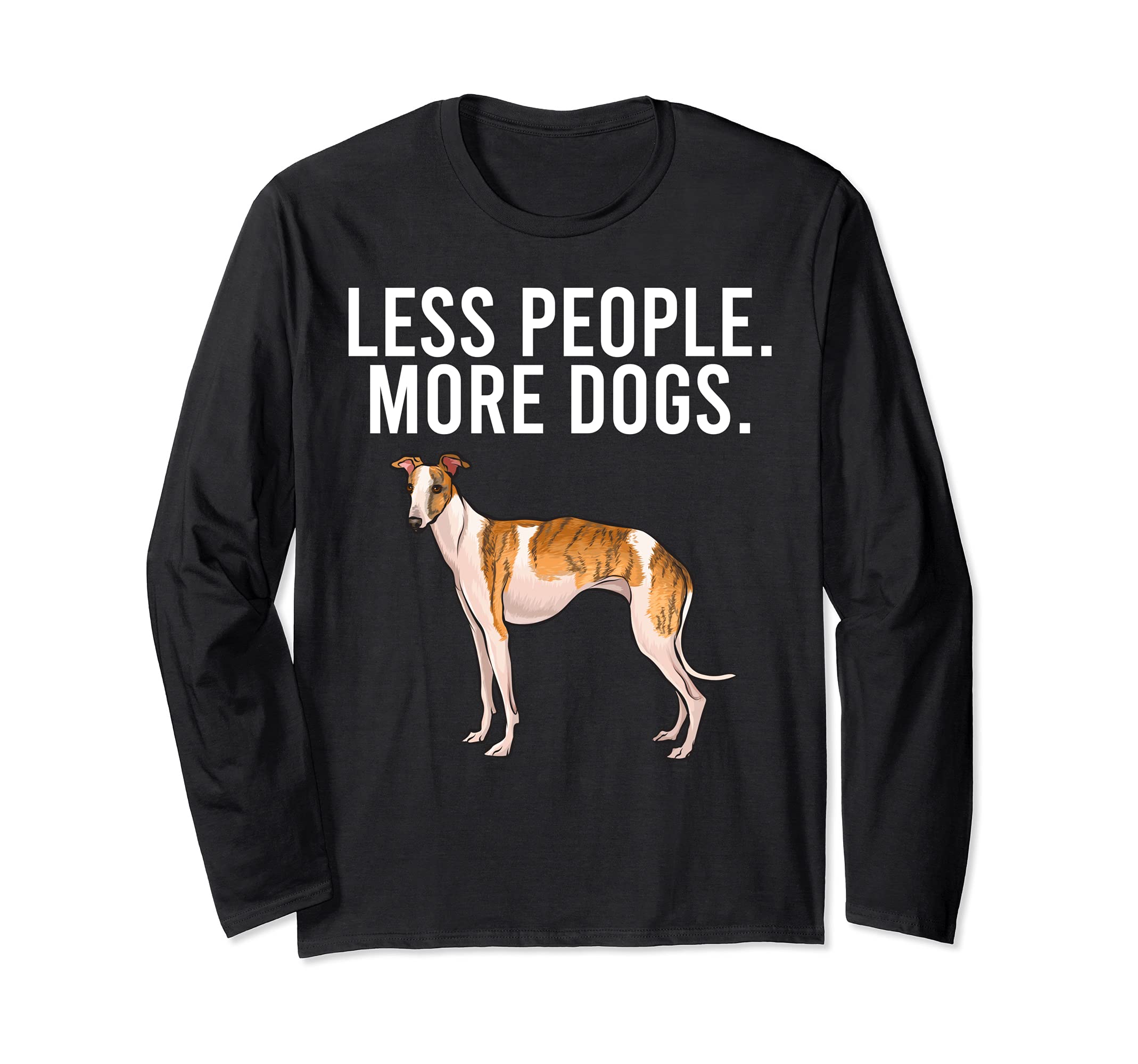 Less People More Dogs Whippet Funny Introvert Long Sleeve T-Shirt