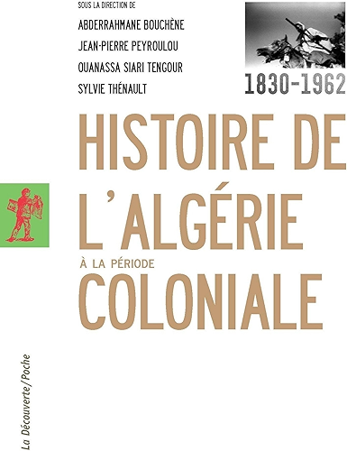 Download Histoire de l'Algérie à la période coloniale, 1830-1962 (POCHES ESSAIS t. 400) PDF