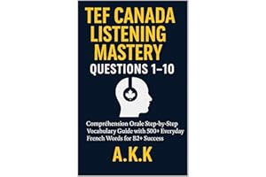 TEF Canada Listening Mastery Series, Vol. 1 -vocabulary list :Questions 1–10: The Complete Bilingual Vocabulary Companion for