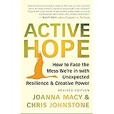 Active Hope (revised): How to Face the Mess We’re in with Unexpected Resilience and Creative Power