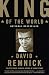 King of the World: Muhammad Ali and the Rise of an American Hero - Book by David Remnick