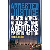 Arrested Justice: Black Women, Violence, and America’s Prison Nation