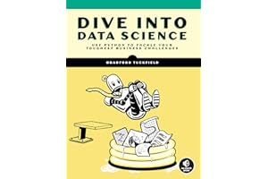 Dive Into Data Science: Use Python To Tackle Your Toughest Business Challenges
