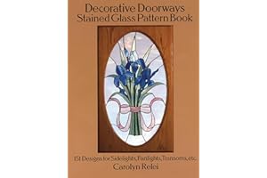 Decorative Doorways Stained Glass Pattern Book: 151 Designs for Sidelights, Fanlights, Transoms, etc. (Dover Crafts: Stained Glass)