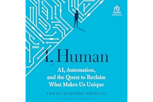 I, Human: AI, Automation, and the Quest to Reclaim What Makes Us Unique