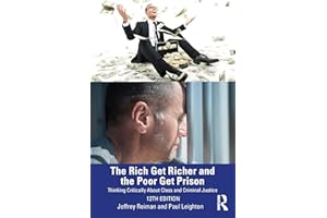 The Rich Get Richer and the Poor Get Prison: Thinking Critically About Class and Criminal Justice