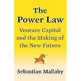 The Power Law: Venture Capital and the Making of the New Future