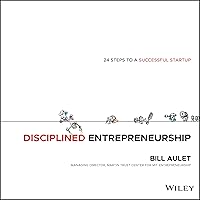 Disciplined Entrepreneurship: 24 Steps to a Successful Startup